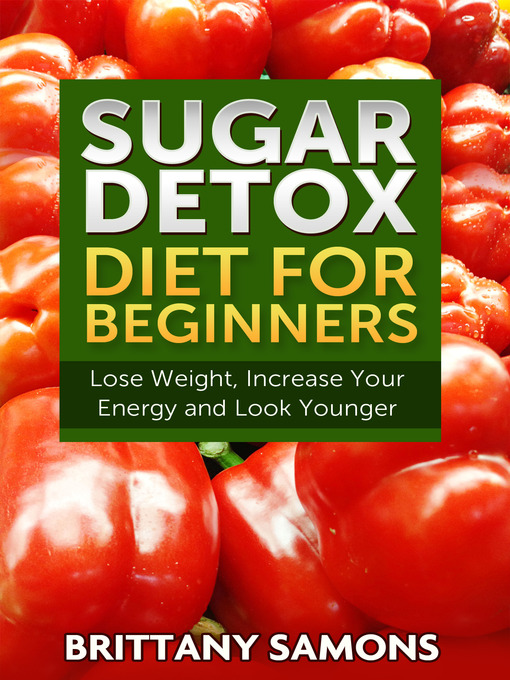 Title details for Sugar Detox Diet For Beginners by Brittany Samons - Available